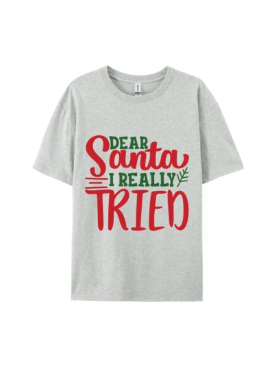Dear Santa I Really Tried Graphic Tee For Women Men