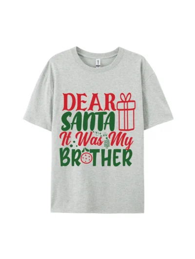 Dear Santa It Was My Brother Graphic Tee For Women Men