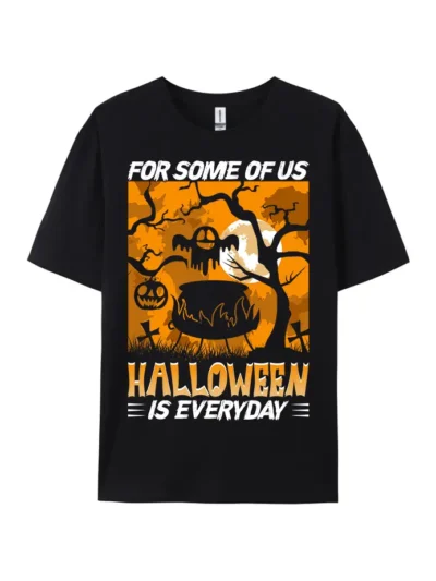 For Some Of Us It's Everyday Graphic Tee