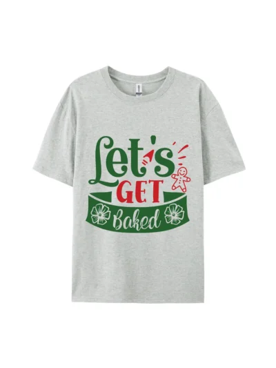 Let's Get Baked Graphic Tee For Women Men