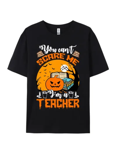 Teacher You Can't Scare Me Graphic Tee