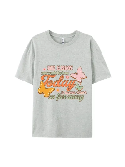 We Know You Would Be Graphic Tee For Women Men