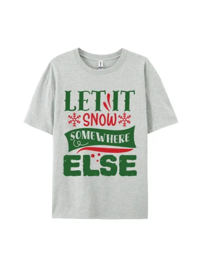 Let It Snow Else Graphic Tee For Women Men