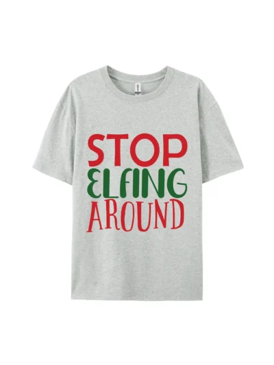 Stop Elfing Around Graphic Tee For Women Men