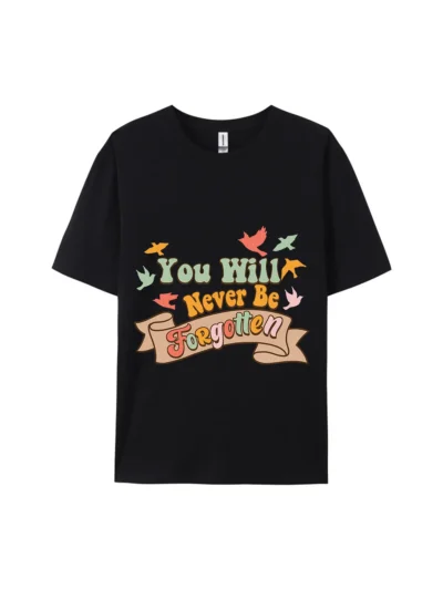 Never Be Forgotten Graphic Tee For Women Men